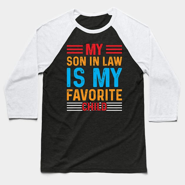 My Son in law is my favorite child Baseball T-Shirt by ToWasShop
